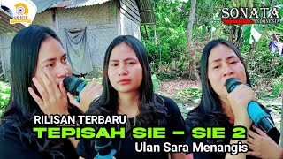 LAGU SASAK TERBARU TEPISAH ( SIE-SIE 2 ) RILISAN TERBARU KECIMOL SONATA ULAN SARA MENANGIS