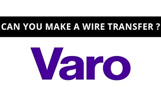 Can you make a wire transfer at Varo 