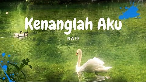 Naff - Kenanglah Aku (Lyrics)