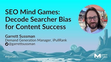 SEO Mind Games: Decode Searcher Bias for Content Success | Garrett Sussman | MozCon 2024