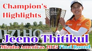 Champion’s Highlights Jeeno Thitikul Mizuho Americas Open 2025 Final Round