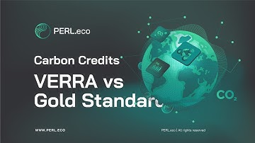 PERL Carbon Explainer 2: VERRA vs Gold Standard