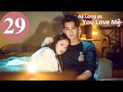 ENG SUB | As Long as You Love Me | EP29 | Dylan Xiong, Lai Yumeng, Dong Li