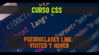 24. Curso intermedio-avanzado de CSS | Pseudoclases link, visited y hover.