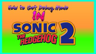 How to Get Debug Mode in Sonic 2
