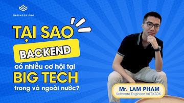 Tại sao Backend lại nhiều cơ hội tại Big tech trong và ngoài nước