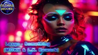 Lasgo ~ Something (MOKX & L.K. Rework) ~ Global House Select.