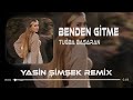 Tuğba Başaran Benden Gitme Yasin Şimşek Prod Ozcan Remix