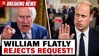 King Charles Furious After William Rejects His Estate Meeting Request