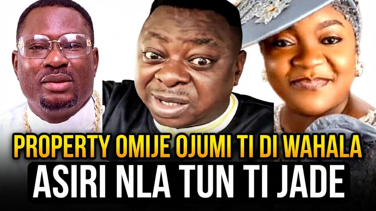 ORO TI BEYIN YO! LORI ORO OMIJE OJUMI, ASIRI NLA MI TUN TI JADE LORI PROPERTY OMIJE OJUMI