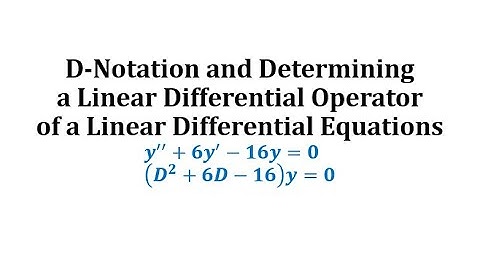 D-Notation and Determine a Linear Differential Operator of a Linear Differential Equation