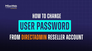How to Change a User Password from DirectAdmin Reseller Account? | MilesWeb