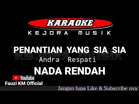 PENANTIAN YANG SIA SIA-Andra Respati (KARAOKE//LIRIK) NADA RENDAH PRIA