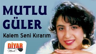 Kalem seni kırarım - =Duygulu unutulmayan türkü (Mutlu Güler) Resimi