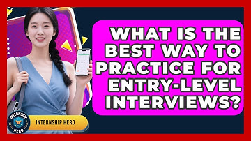 What Is The Best Way To Practice For Entry-level Interviews? - Internship Hero