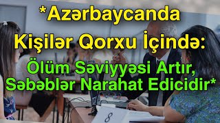 Azərbaycanda Kişilər Qorxu İçində Ölüm Səviyyəsi Artır, Səbəblər Narahat Edicidir