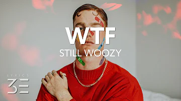 Still Woozy - WTF (Lyrics)