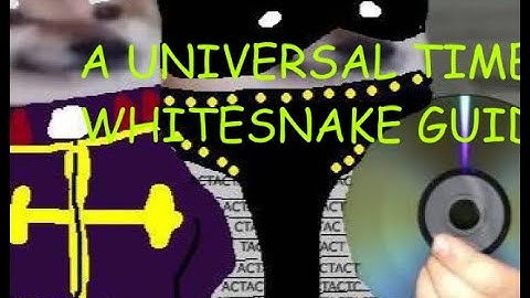 A Universal Time [AUT] Whitesnake Guide