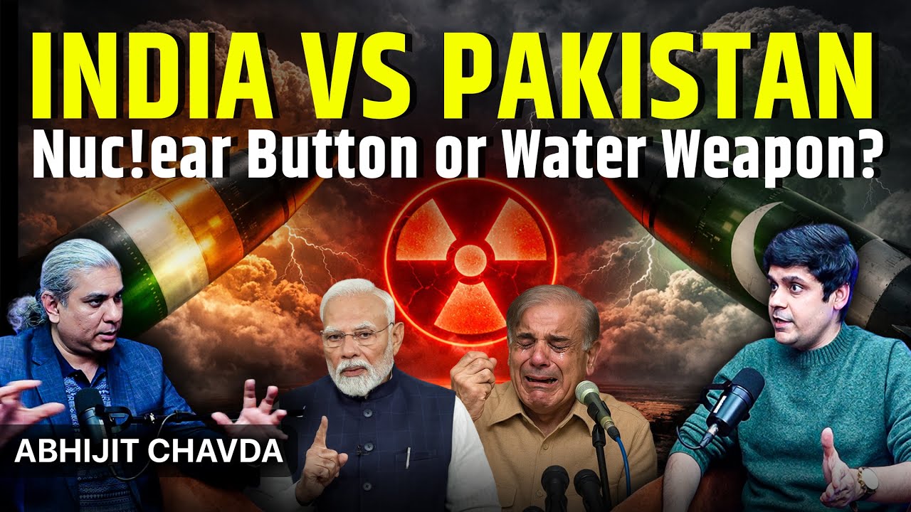 ABHIJIT CHAVDA EXPLAINS : INDIA VS. PAKISTAN - NUCLEAR BUTTON OR WATER WEAPON ?