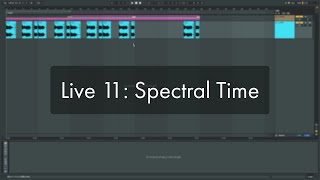 Ableton Live一口メモ - Live 11: Spectral Time