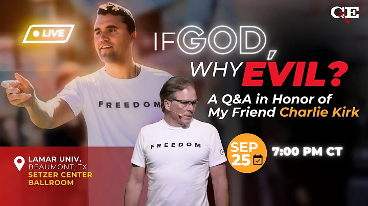 If God, Why Evil? A Q&A in Honor of My Friend Charlie Kirk - LIVE from Lamar Univ. (TX)