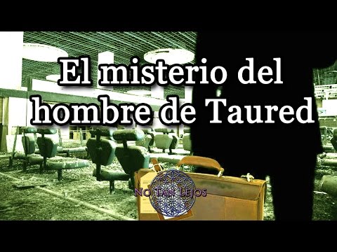 El misterio del hombre de Taured - NoTanLejos