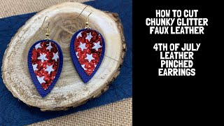 4th of July Leather Earrings DIY with genuine and chunky glitter cut on a Cricut