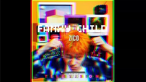 Zico - FANXY CHILD [지코 Verse 30분]