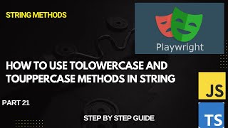 How to use toLowerCase and toUpperCase String methods in Playwright Automation