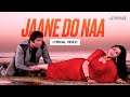 Jaane Do Naa Lyrical Video Asha Bhosle Shailendra Singh Saagar mp3