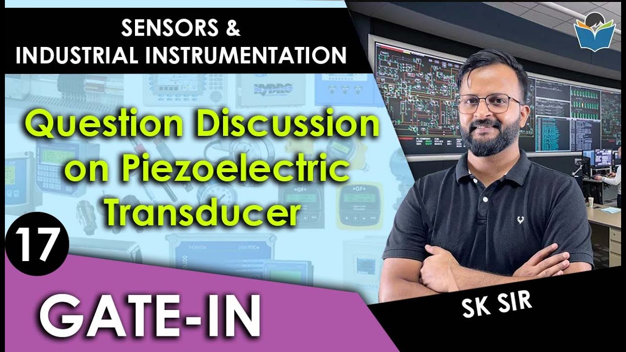 Lec 17 Question Discussion on Piezoelectric Transducer || SK Patidar Sir || GATE-IN