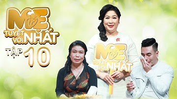 Mẹ Tuyệt Vời Nhất - Tập 10: Mẹ tiết lộ Lê Dương Bảo Lâm từng bị gia đình nội chê 