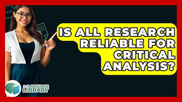 Is All Research Reliable For Critical Analysis? - The Language Library