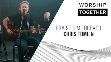 Praise Him Forever // Chris Tomlin // Worship Together Session