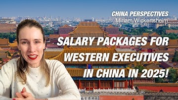 Salary Packages for Western Executives in China in 2025!