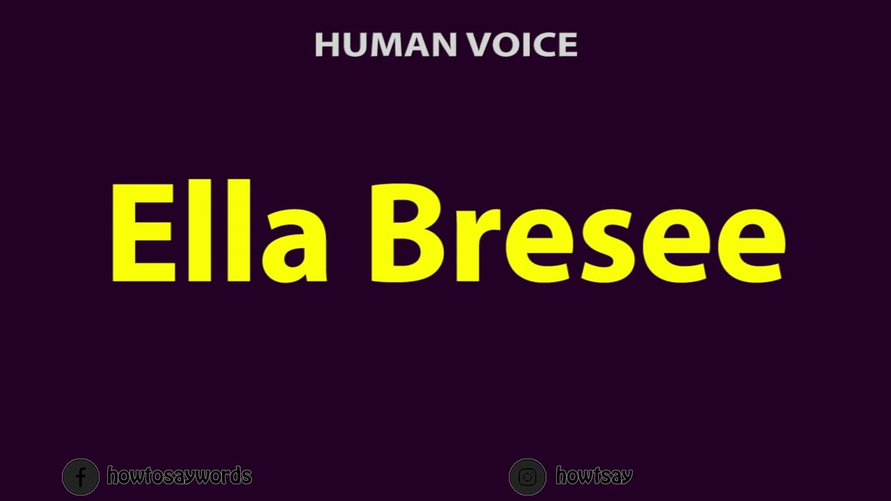 How To Pronounce Ella Bresee