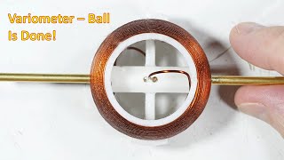 Crystal Radio - Variometer, Pt5 Ball Is Done! (4K)