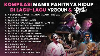KUMPULAN LAGU VIRGOUN \u0026 LAST CHILD BUAT LO YANG DILANDA MANIS PAHITNYA KEHIDUPAN