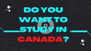 Do you WANT to STUDY in CANADA???