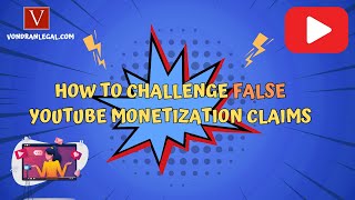 How to challenge a FALSE YouTube monetization claim by Attorney Steve®
