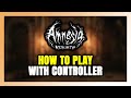 How to Play Amnesia: Rebirth With Controller on PC!