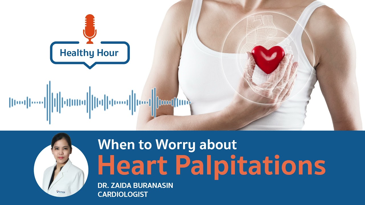 When To Worry About Heart Palpitations L Podcast L Vejthani Hospital