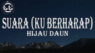 Video voorbeeld van "Hijau Daun - Suara (Ku Berharap) (Lyrics)"