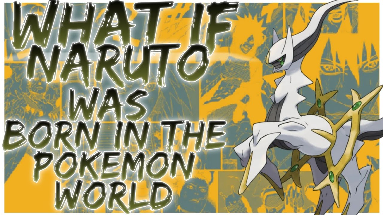 what if Naruto was born in the Pokemon world