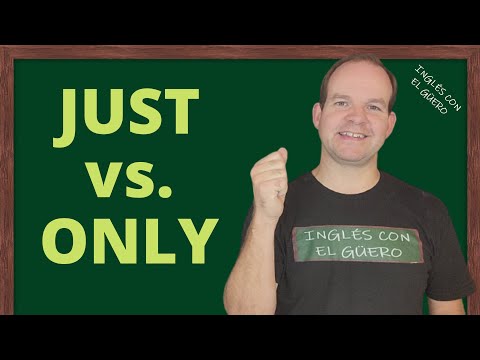 Cómo Usar JUST Y ONLY En Inglés Usos De JUST Y ONLY En Ignlés