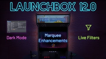 LaunchBox 12.0 is here! Dark Mode, Live Filters, Marquee Improvements and more!