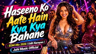 Haseeno Ko Aate Hain Kya Kya Bahane - EDM Mix 2026 | Udit Narayan | Juhi Music 