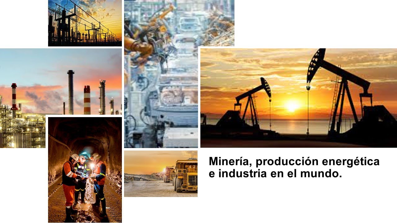 Minería, producción energética e industria en México y el Mundo - YouTube