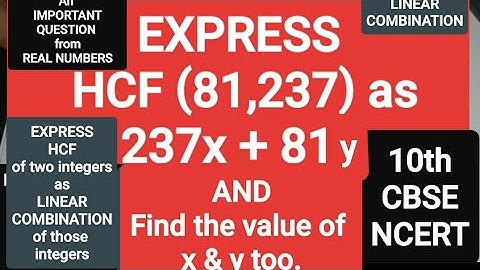 Express HCF of two integers as the LINEAR COMBINATION of those two integers.