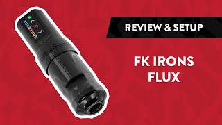 FK Irons Spektra Flux Wireless Tattoo Machine | Review & Setup screenshot 2